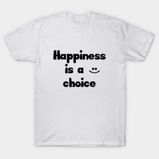 Happiness is a choice T-Shirt